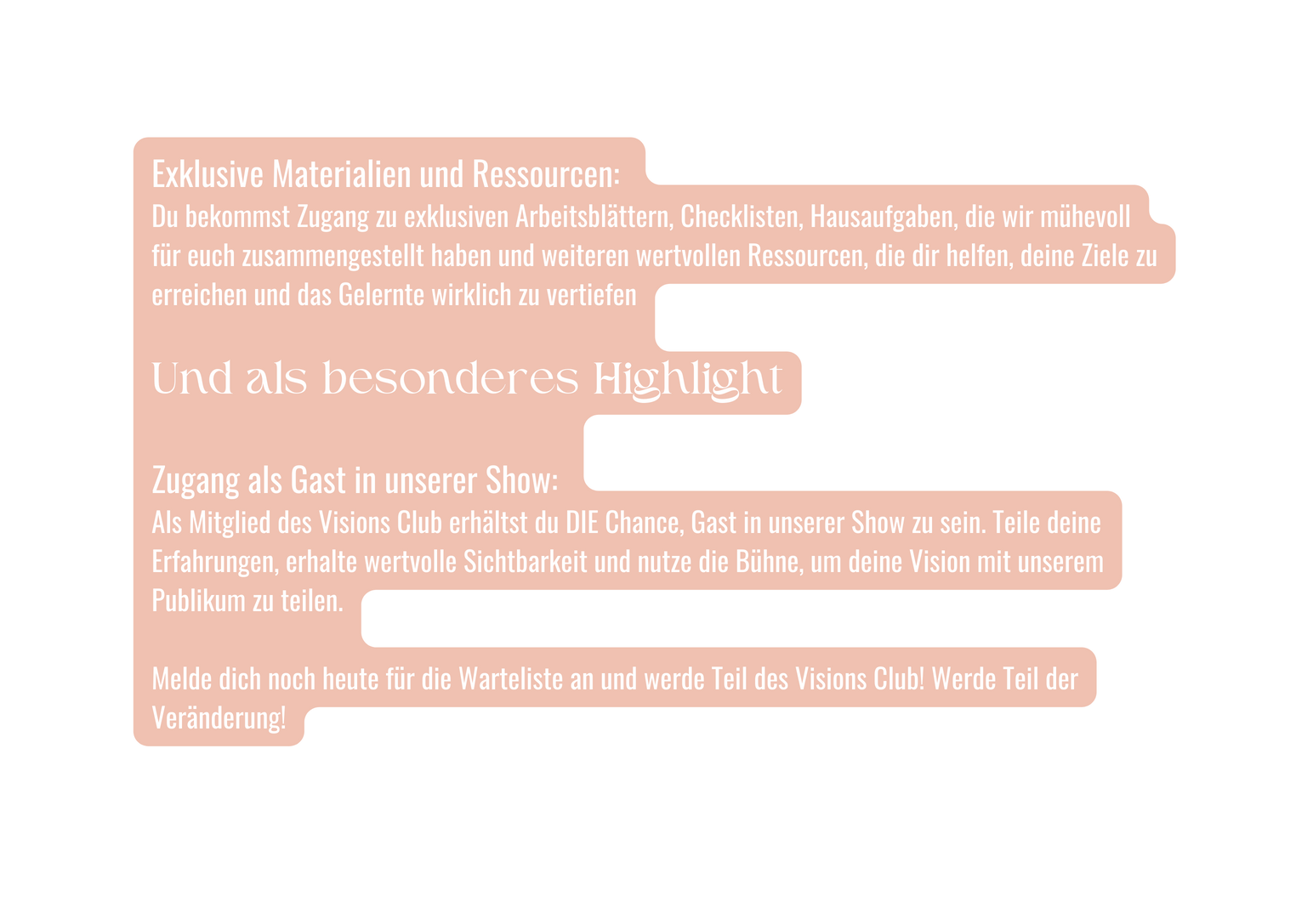 Exklusive Materialien und Ressourcen Du bekommst Zugang zu exklusiven Arbeitsblättern Checklisten Hausaufgaben die wir mühevoll für euch zusammengestellt haben und weiteren wertvollen Ressourcen die dir helfen deine Ziele zu erreichen und das Gelernte wirklich zu vertiefen Und als besonderes Highlight Zugang als Gast in unserer Show Als Mitglied des Visions Club erhältst du DIE Chance Gast in unserer Show zu sein Teile deine Erfahrungen erhalte wertvolle Sichtbarkeit und nutze die Bühne um deine Vision mit unserem Publikum zu teilen Melde dich noch heute für die Warteliste an und werde Teil des Visions Club Werde Teil der Veränderung