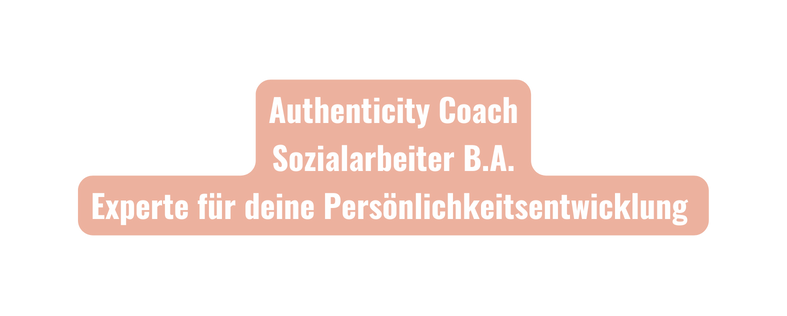 Authenticity Coach Sozialarbeiter B A Experte für deine Persönlichkeitsentwicklung